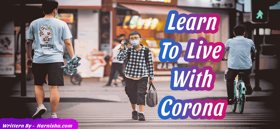 Learn to live with corona